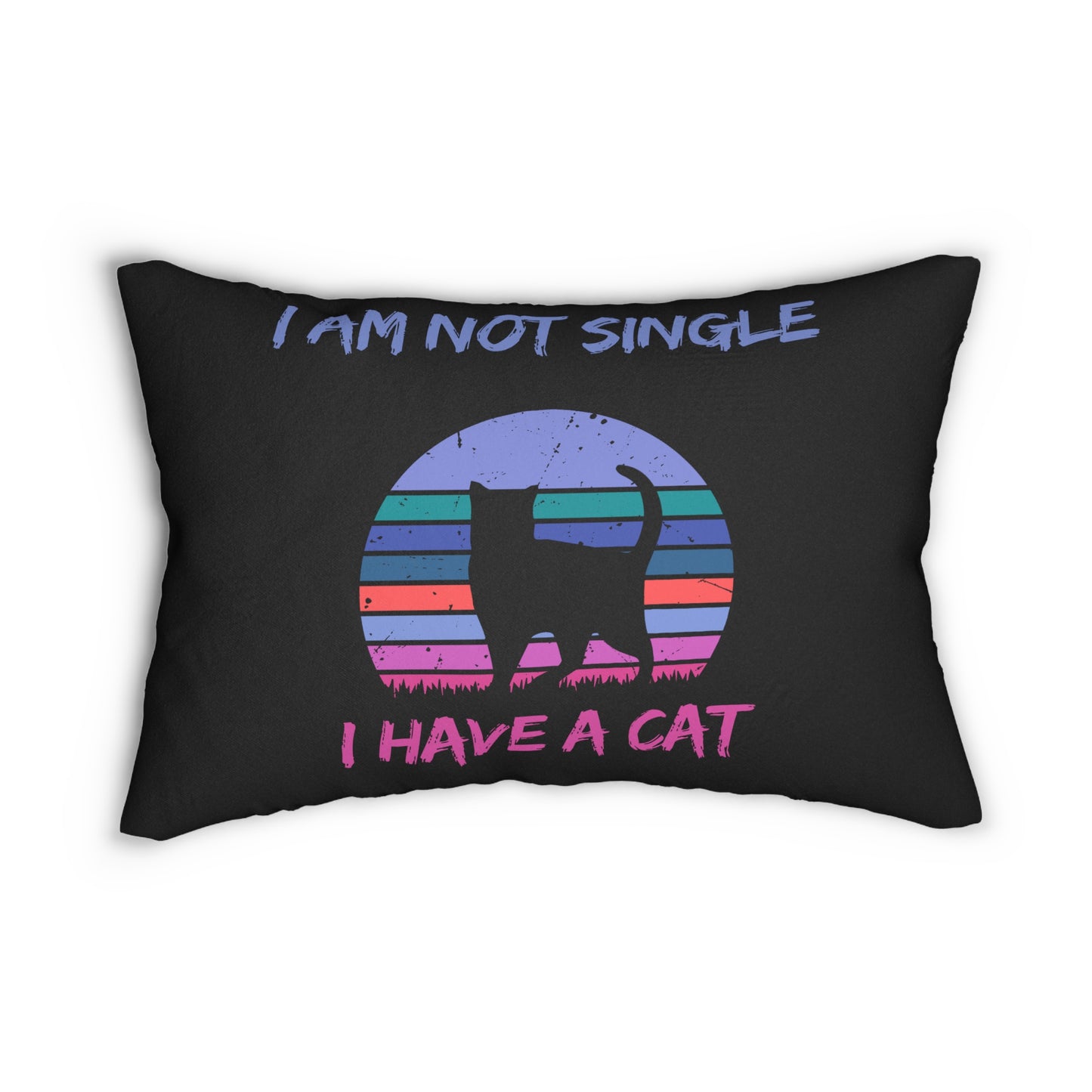 I Am Not Single, I Have a Cat Pillow