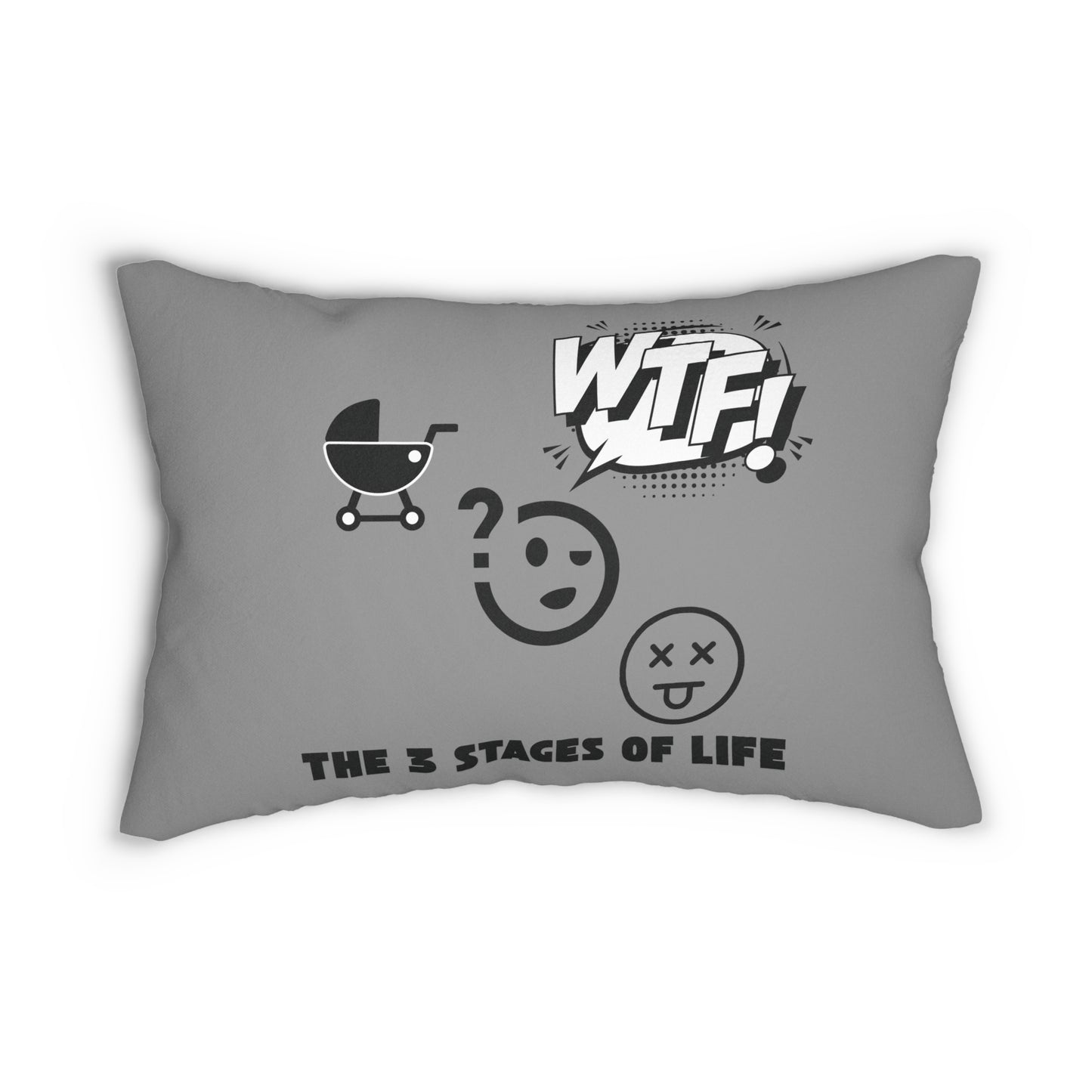 The 3 Stages Of Life - Birth - WTF - Death Pillow