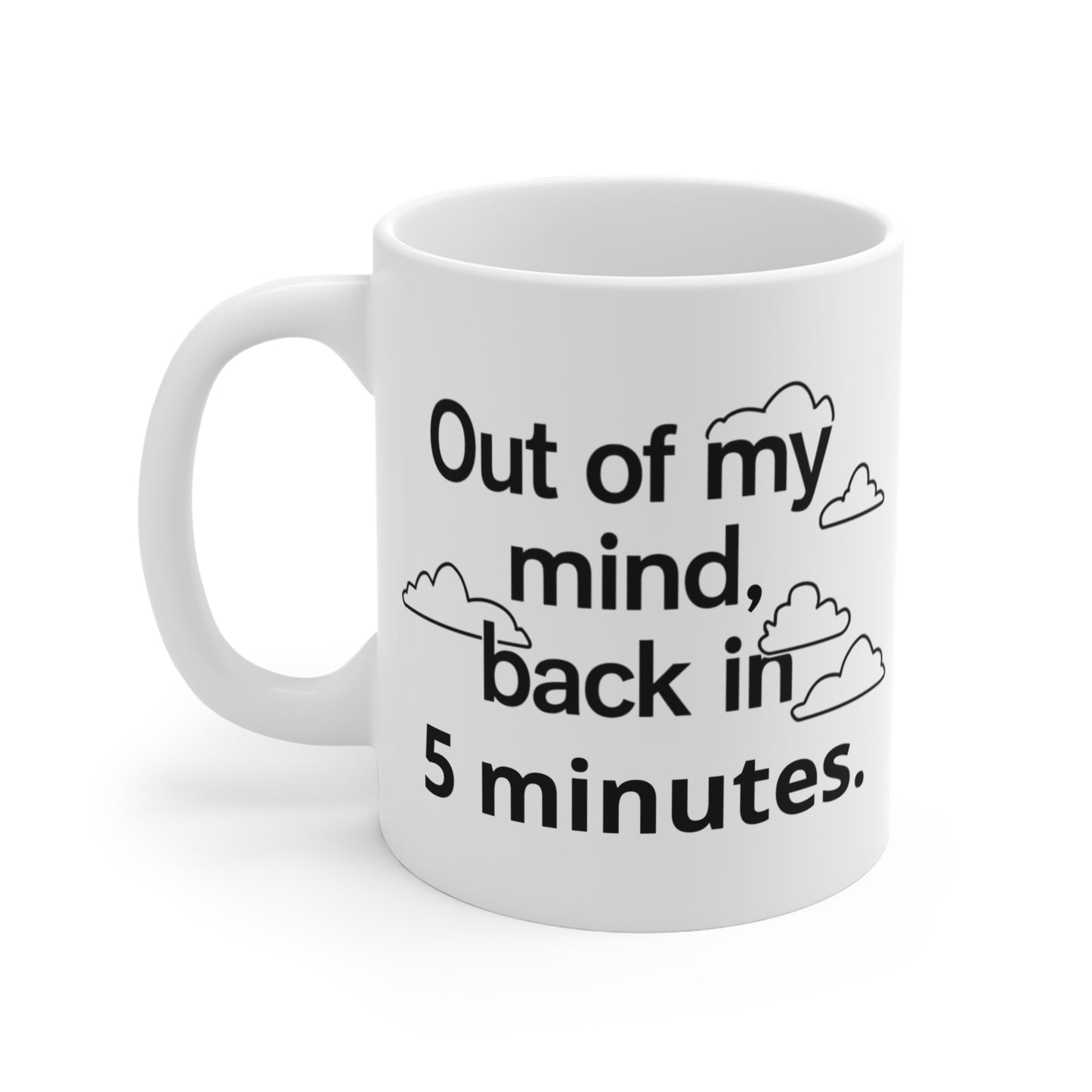 Out Of My Mind, Back In 5 Minutes Mug