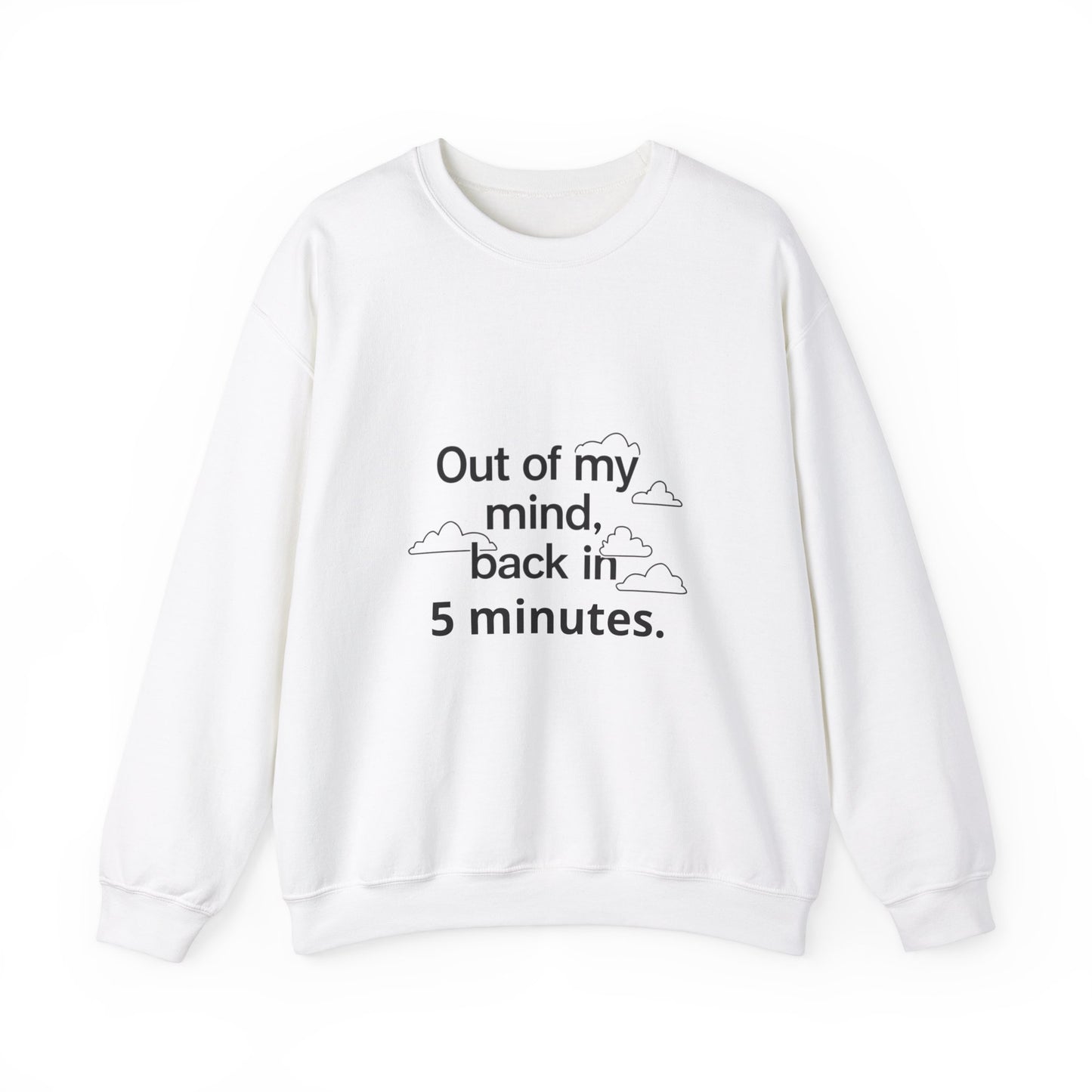 Out Of My Mind, Back In 5 Minutes Adult Sweatshirt