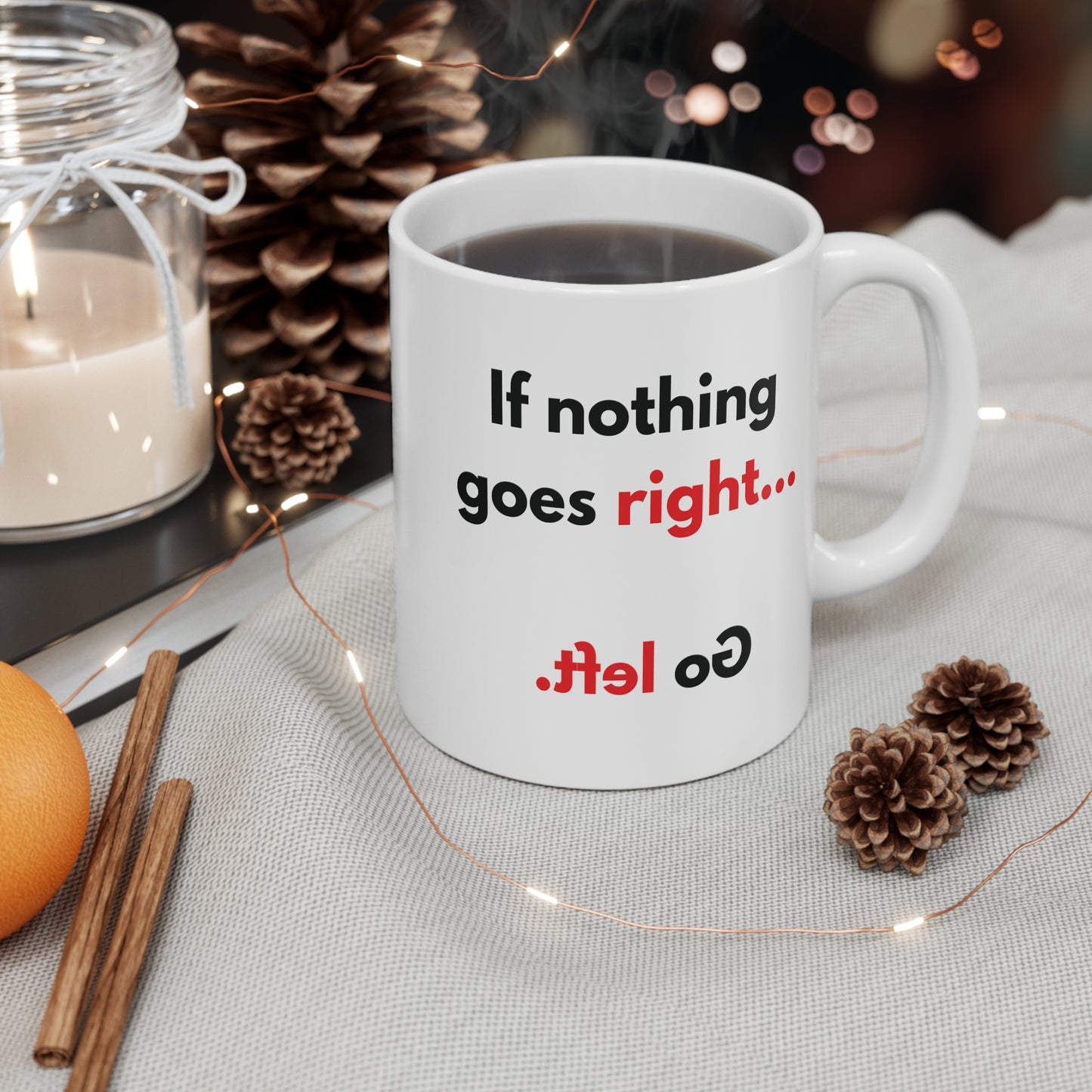 If Nothing Goes Right Go Left Mug