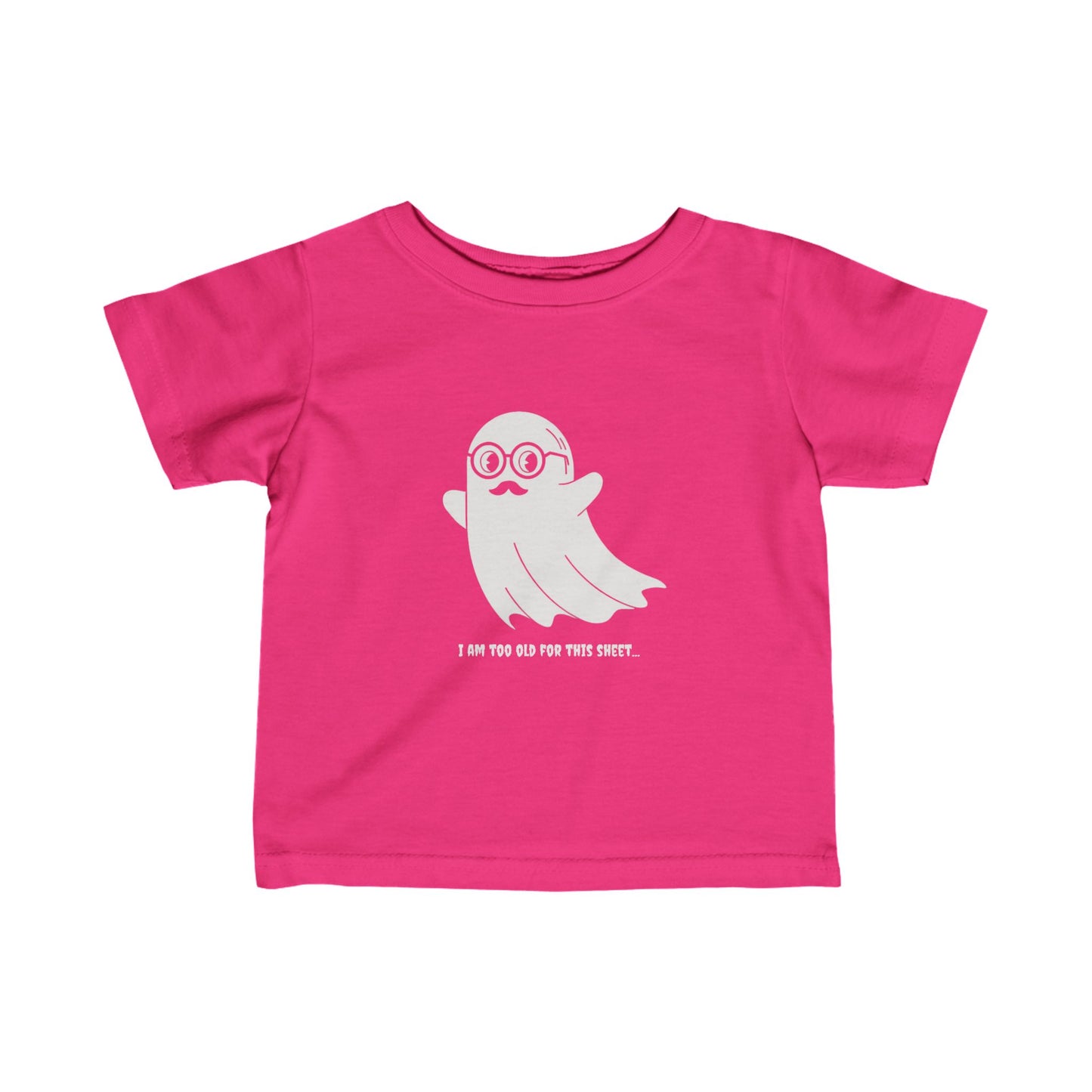 I Am Too Old For That Sheet Halloween Infant T-shirt