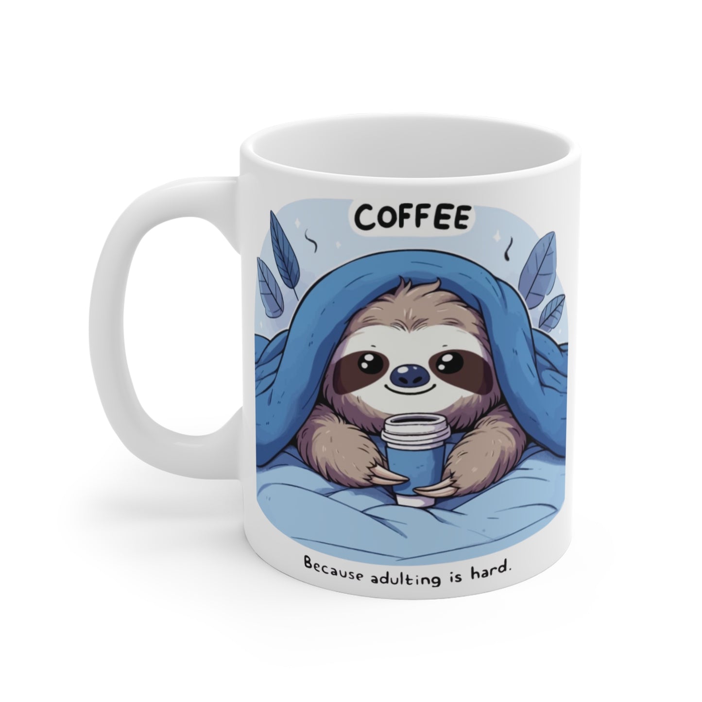 Coffee, Because Adulting is Hard Sloth Mug