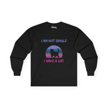 I Am Not Single, I Have a Cat Adult Long Sleeve T-shirt