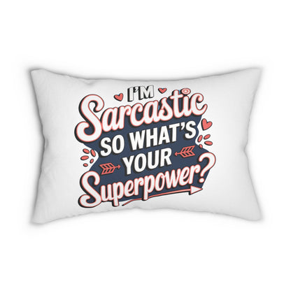 I'm Sarcastic So What's Your Superpower? Pillow