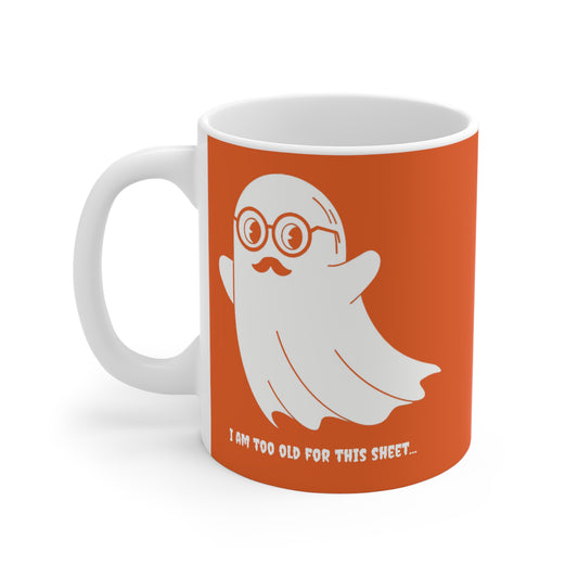 I Am Too Old For That Sheet Halloween Mug