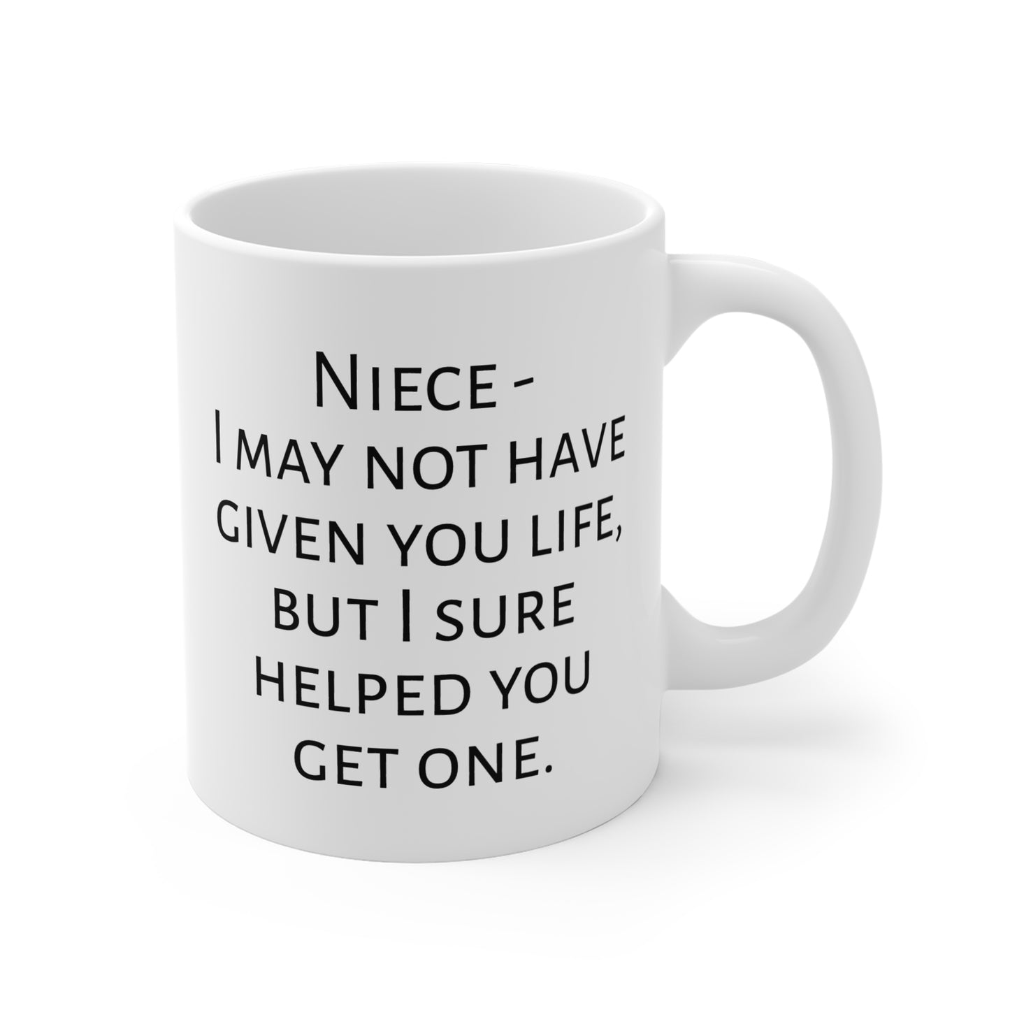 I Helped You Get A Life Mug For Niece