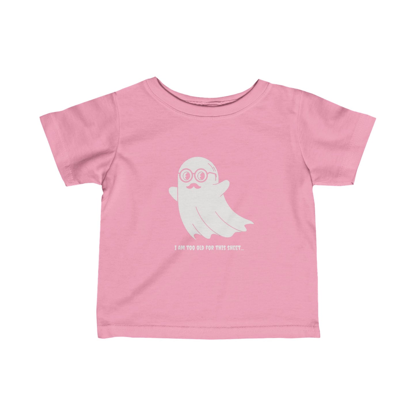 I Am Too Old For That Sheet Halloween Infant T-shirt