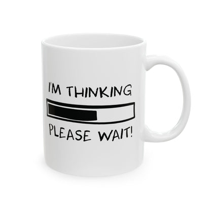 I'm Thinking, Please Wait! Mug