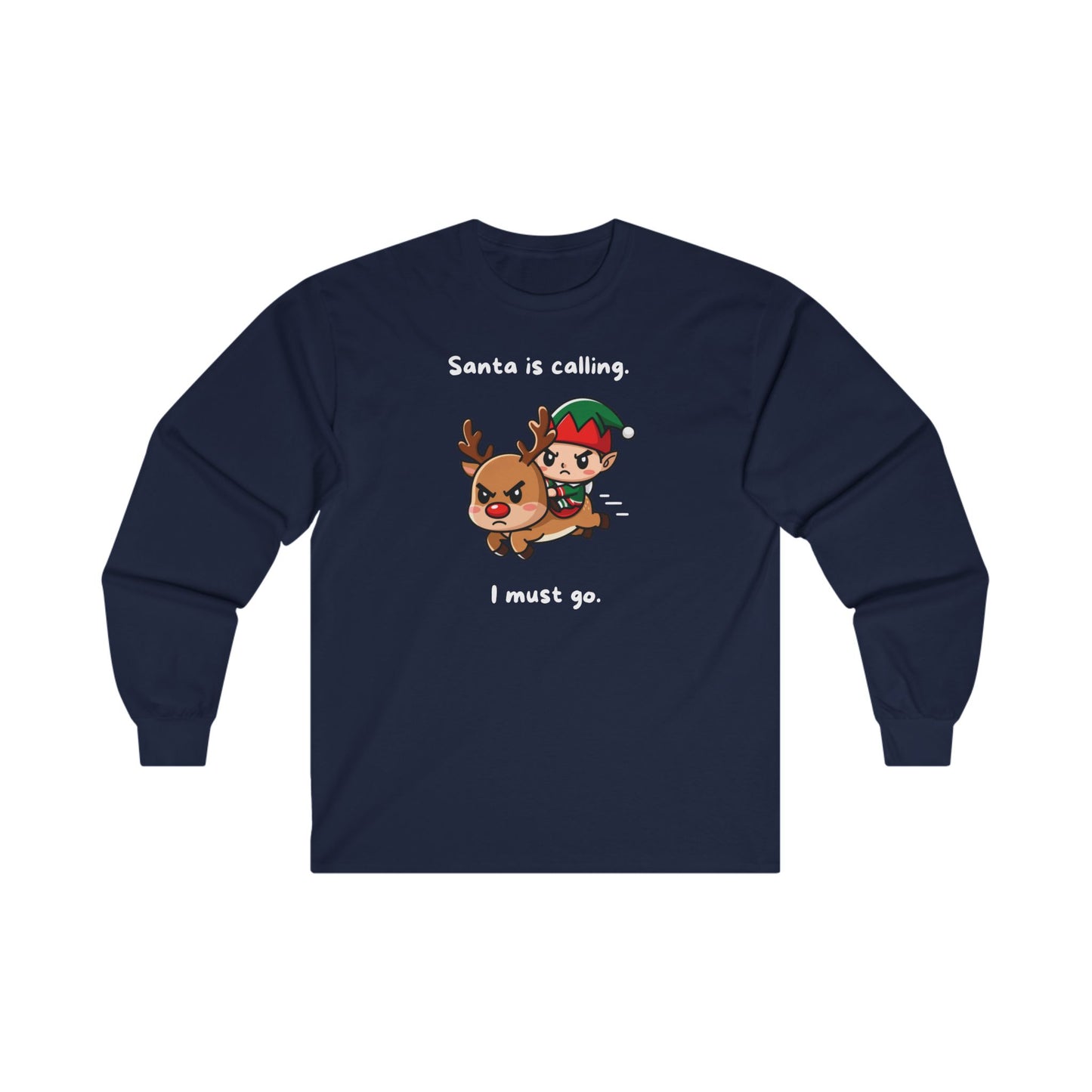 Santa Is Calling I Must Go Adult Long Sleeve T-shirt