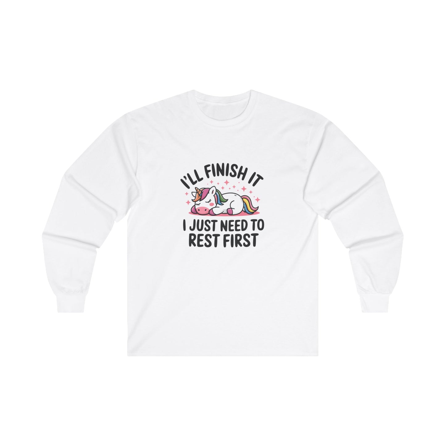 I'll Finish It I Just Need To Rest First Adult Long Sleeve T-shirt