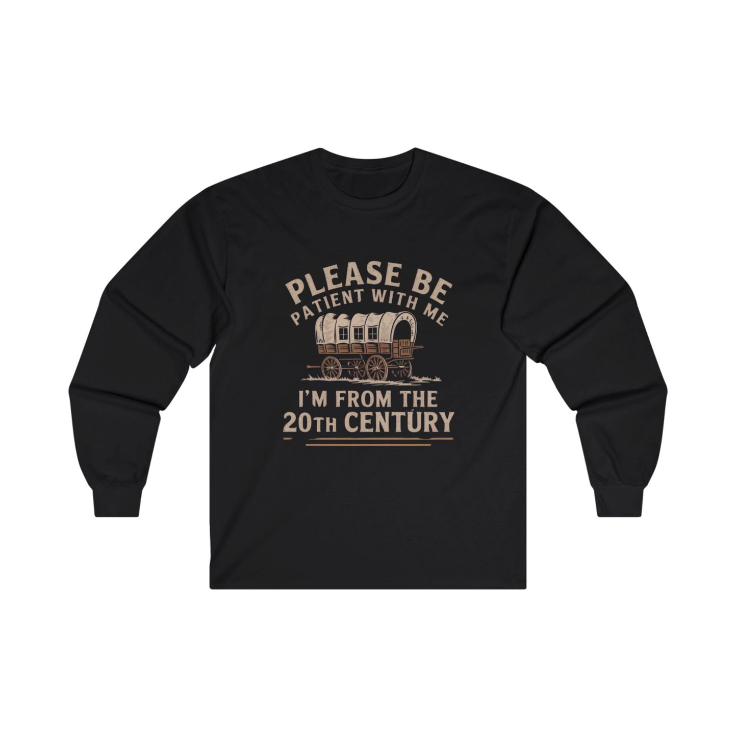 Please Be Patient With Me I'm From The 20Th Century Adult Long Sleeve T-shirt