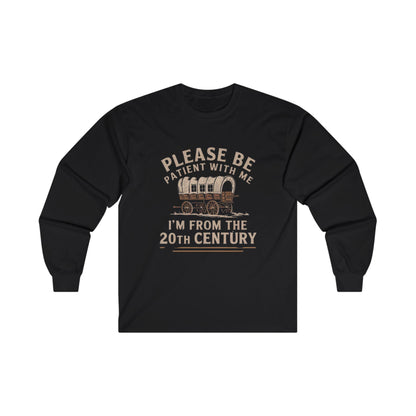 Please Be Patient With Me I'm From The 20Th Century Adult Long Sleeve T-shirt