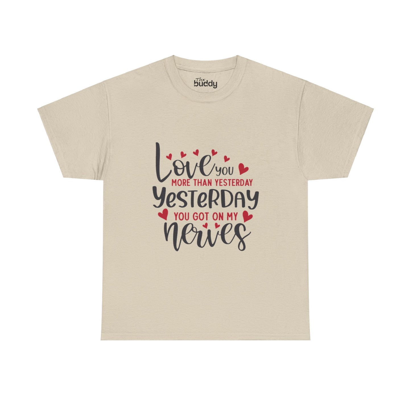 Love You More Than Yesterday, Yesterday You Got On My Nerves Adult T-shirt