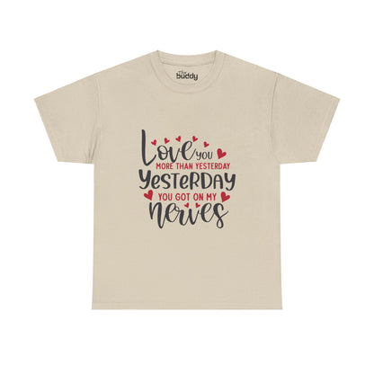 Love You More Than Yesterday, Yesterday You Got On My Nerves Adult T-shirt