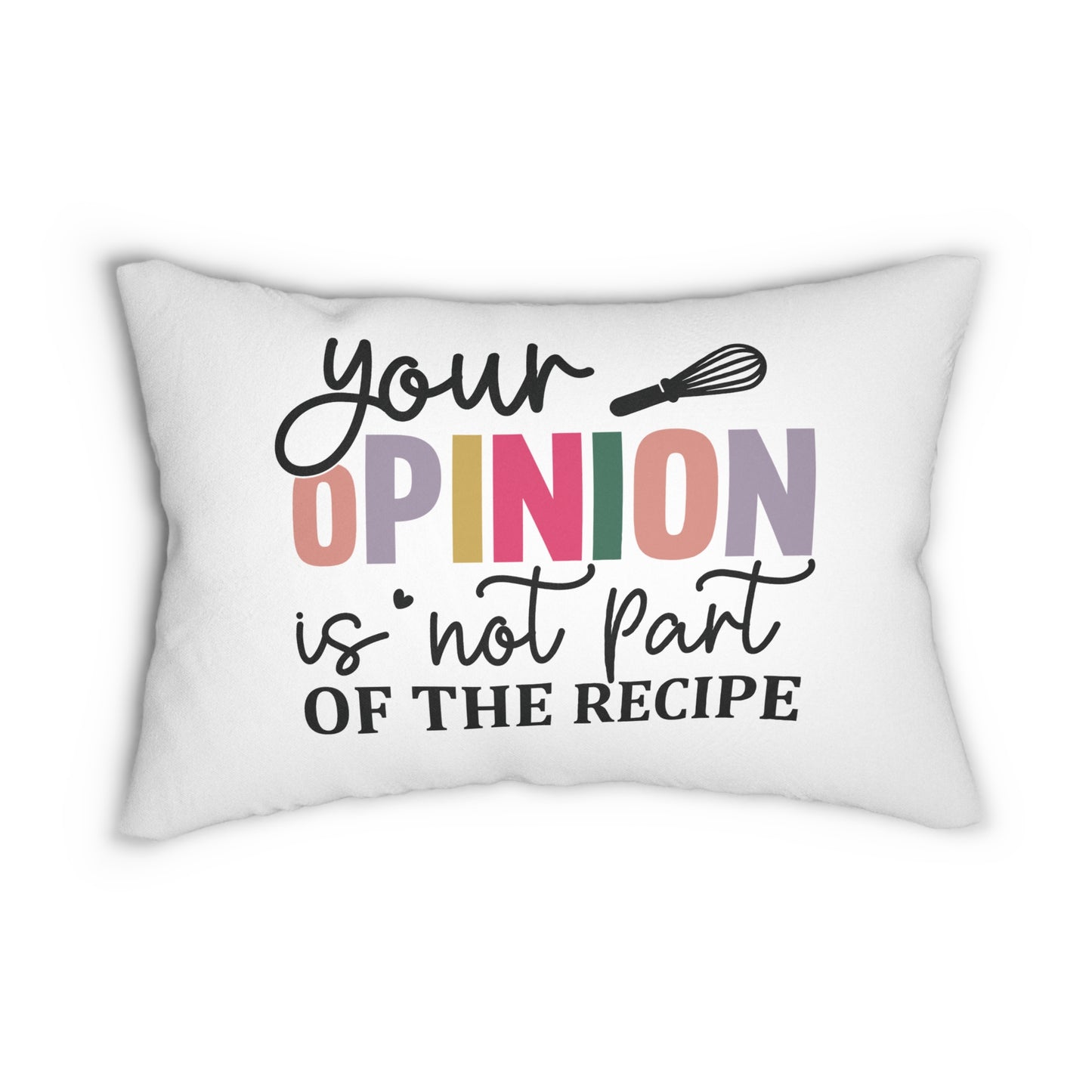 Your opinion is not part of the recipe Pillow